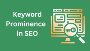 Keyword Prominence In SEO